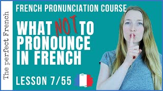 Lesson 7  Silent letters  What NOT to pronounce in French  French pronunciation course [upl. by Nelyahs]