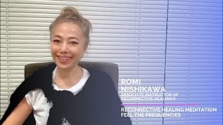 Feel The Frequencies Meditation with Associate Instructor of Reconnective Healing Romi Nishikawa [upl. by Halbeib]