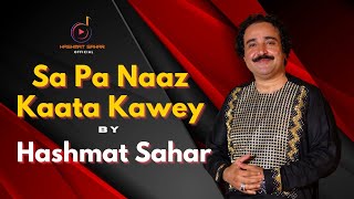 Sa Pa Naaz Kaata Kawey  Pashto New Song 2024  Official Music Video Present Hashmat Sahar Official [upl. by Griffith]