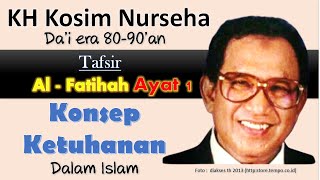 Konsep Ketuhanan  Alfatihah Ayat 1  KH Kosim Nurseha [upl. by Frederic89]