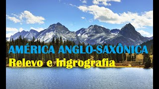 8º ANO  AMÉRICA ANGLOSAXÔNICA RELEVO E HIDROGRAFIA [upl. by Barhos]