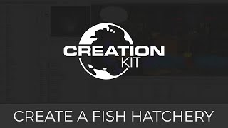 Creation Kit Create a Fish Hatchery [upl. by Lasky]