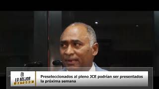 Preseleccionados al pleno JCE podrían ser presentados la próxima semana [upl. by Ennairrek]