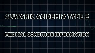 Glutaric acidemia type 2 Medical Condition [upl. by Ahtnicaj]