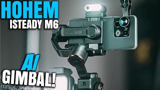 This Is The Future Of Gimbals  Hohem iSteady M6 AI Gimbal Review [upl. by Murdocca]