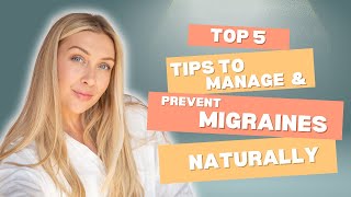 Migraine Top 5 tips to manage and prevent migraines naturally [upl. by Salzhauer654]