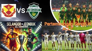 quotAnalisis Selangor vs Jeonbuk Mampukah Selangor Bertahan Dalam Aksi ACL2 Terbesarquot [upl. by Hayouqes702]