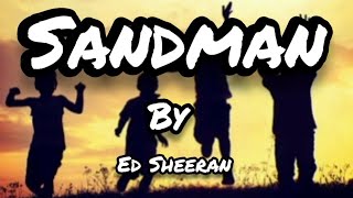 Ed Sheeran  Sandman  Lyrics  • Music amp More • [upl. by Cherise]