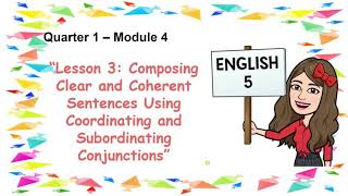 ENGLISH 5 COMPOSING CLEAR AND COHERENT SENTENCES USING COORDINATING AND SUBORDINATING CONJUNCTIONS [upl. by Alcot]