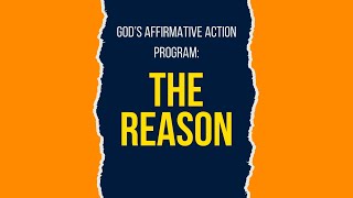 “God’s Affirmative Action Program The Reasonquot [upl. by Rauscher659]