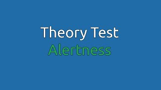 Theory Test Alertness [upl. by Ohce]