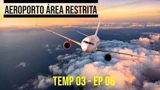 Aeroporto Área Restrita  Temp 03  Ep 06  Completo  2022 [upl. by Hcnarb]