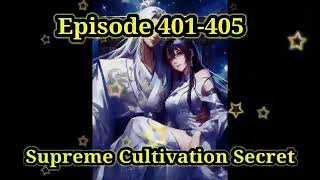 SUPREME CULTIVATION SECRET Rahasia Kultivasi Tertinggi Episode 401405 [upl. by Dace]