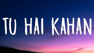 Chaal chal tu apni me tujhe pehchan lunga Lyrics  Tu hai kahan  AUR [upl. by Maitund848]