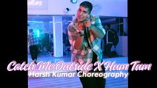 Harsh Kumar Dance  Catch Me Outside X Hum Tum  Dance Choreography [upl. by Oad]