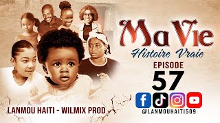 MA VIE PART 57 SAISON 1  HISTOIRE VRAIE WILMIX PROD amp LANMOU HAITI [upl. by Mcroberts]