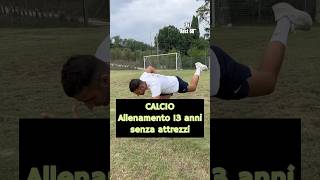 CALCIO Allenamento senza attrezzi 13 anni [upl. by Kinzer]