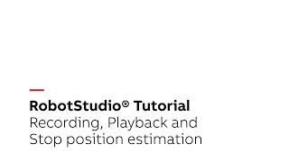 RobotStudio® Tutorial – Recording Playback and Stop position estimation [upl. by Cami335]