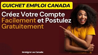 Guichet Emploi  Créez Votre Compte et Postulez Gratuitement pour Travailler au Canada 🇨🇦 [upl. by Marleen]