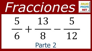 SUMA Y RESTA DE FRACCIONES HETEROGÉNEAS Parte 2 de 2 [upl. by Ainocal]