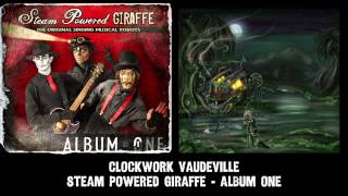 Steam Powered Giraffe  Clockwork Vaudeville Audio 2011 Release Version [upl. by Nohsreg]