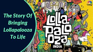 The Story Of Bringing Lollapalooza To Life  What It Takes To Organise A Music Festival In India [upl. by Englebert526]