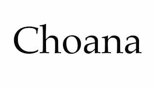 How to Pronounce Choana [upl. by Iek792]