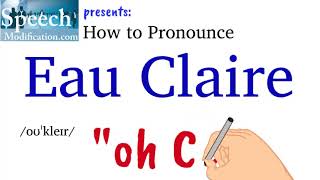 How to Pronounce Eau Claire [upl. by Nagiam]