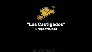 Los castigados  Grupo frialdad Letra [upl. by Lucho]