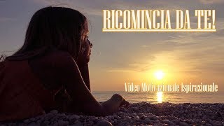 RICOMINCIA DA TE  Video Motivazionale Ispirazionale  Voce di Carlo Lesma [upl. by Kira626]