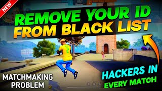 HOW TO REMOVE FREE FIRE ID FROM BLACKLIST  FREE FIRE BLACKLIST ID PROBLEM  MATCHMAKING PROBLEM [upl. by Yaffit]