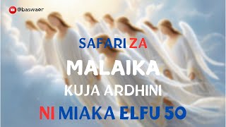 SAFARI ZA MALAIKA KUJA ARDHINI NI MIAKA ELFU 50 [upl. by Conroy]