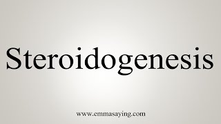 How To Say Steroidogenesis [upl. by Spalla160]