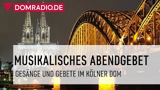 Musikalisches Abendgebet im Kölner Dom [upl. by Akital]