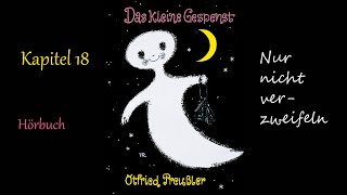 Otfried Preußler Das kleine Gespenst  Hörbuch  18 Kapitel Nur nicht verzweifeln [upl. by Selden]