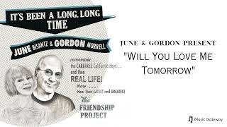 Will You Love Me Tomorrow  By June Bisantz amp Gordon Morrell [upl. by Sobel381]