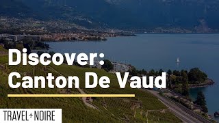 Discover  Canton De Vaud  Experience amp See this Beautiful District in Switzerland  TravelNoire [upl. by Aicilaf]