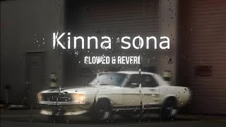 Kinna Sona  Slowed amp reverb  Bass boosted  Sad emotional song❤️‍🩹 [upl. by Maribeth417]