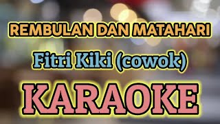 REMBULAN DAN MATAHARI Nada Cowok KARAOKE HQ Audio Stereo  Fitri Kiki [upl. by Kleper]