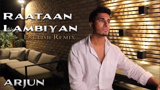 Arjun  Raataan Lambiyan English Remix  Shershaah  Tanishk B  Jubin Nautiyal  Asees Kaur [upl. by Benildis]