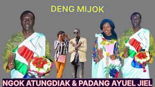 DENG MIJOK NEW HIT SONG  NGOK ATUNGDIAK amp PADANG AYUEL JIEL SOUTH SUDANESE MUSIC  2024 [upl. by Lindbom825]