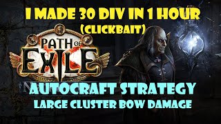 ASH AutoCraft Strategy  Large Cluster Bow Damage  I Made 30 div in 1 hour PoE 324 [upl. by Tsyhtema30]