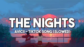 The Nights  Avicii  Tiktok Song  Slowed Lyrics Video [upl. by Carlee]