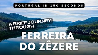 Portugal in 150 Seconds Ferreira do Zêzere [upl. by Alyel]