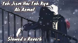 Yeh Jism Hai Toh KyaAzmat Alislowed and ReverbJism 2 Rendeep HoodaSunny LeoneLofi song [upl. by Yetnruoc]