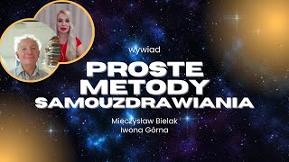 Proste metody samouzdrawiania  wywiad Mieczysław Bielak i Iwona Górna [upl. by Hesky734]