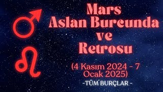 Mars Aslan Burcunda ve Retrosu 4 Kasım 2024  7 Ocak 2025 [upl. by Ena]