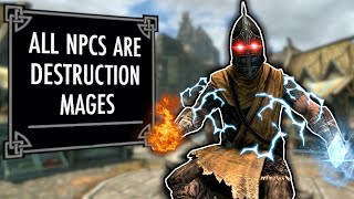 Skyrim But EVERY NPC Is A DESTRUCTION MAGE [upl. by Chuch]