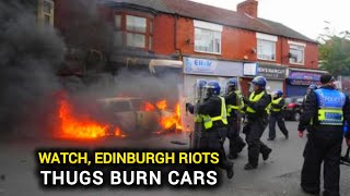 Edinburgh riots Thugs burn cars hurl fireworks at cops [upl. by Feetal]