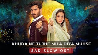 Aye MushteKhaak OST  Sad Version  Khuda Ne Tujhe Mila Diya Mujhse Slow Version  Sad Ringtone [upl. by Trainor]